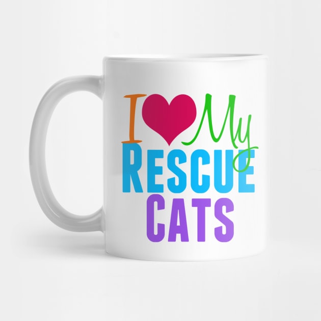 I Love My Rescue Cats by epiclovedesigns